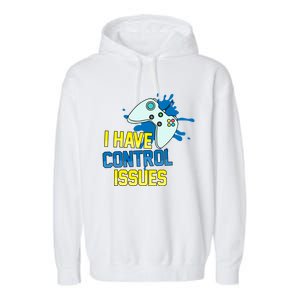 I Have Control Issues Gift Ongiftline Games Addictedness Gift Garment-Dyed Fleece Hoodie