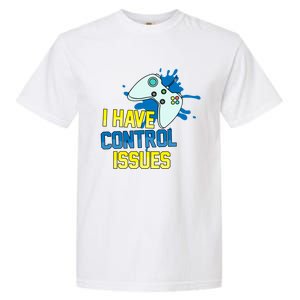 I Have Control Issues Gift Ongiftline Games Addictedness Gift Garment-Dyed Heavyweight T-Shirt