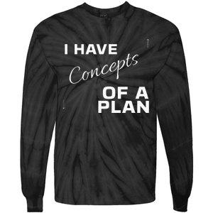 I Have Concepts Of A Plan Debate 2024 Harris V Trump Tie-Dye Long Sleeve Shirt