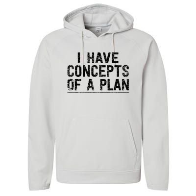 I Have Concepts Of A Plan Political 2024 Performance Fleece Hoodie