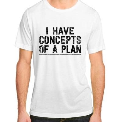 I Have Concepts Of A Plan Political 2024 Adult ChromaSoft Performance T-Shirt