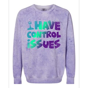 I Have Control Issues Funny Video Games Player Gift Gaming Great Gift Colorblast Crewneck Sweatshirt