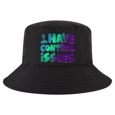 I Have Control Issues Funny Video Games Player Gift Gaming Great Gift Cool Comfort Performance Bucket Hat