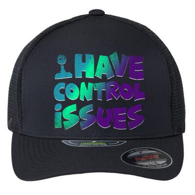 I Have Control Issues Funny Video Games Player Gift Gaming Great Gift Flexfit Unipanel Trucker Cap