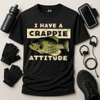 I Have Crappie Attitude Fishing Funny Fish Performance Shirt