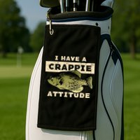 I Have Crappie Attitude Fishing Funny Fish Golf Towel