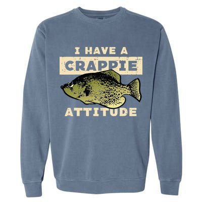 I Have Crappie Attitude Fishing Funny Fish Garment-Dyed Sweatshirt