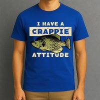 I Have Crappie Attitude Fishing Funny Fish T-Shirt