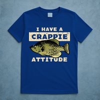 I Have Crappie Attitude Fishing Funny Fish T-Shirt