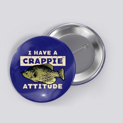 I Have Crappie Attitude Fishing Funny Fish Button