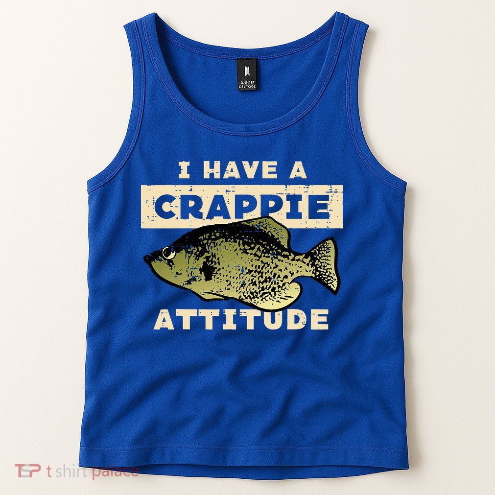 I Have Crappie Attitude Fishing Funny Fish Tank Top