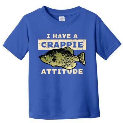 I Have Crappie Attitude Fishing Funny Fish Toddler T-Shirt