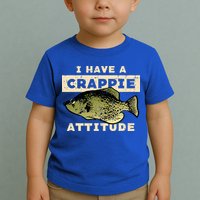 I Have Crappie Attitude Fishing Funny Fish Toddler T-Shirt