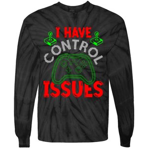 I Have Control Issues Gaming T Tie-Dye Long Sleeve Shirt