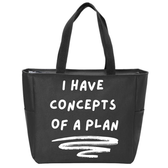 I Have Concepts Of A Plan Zip Tote Bag