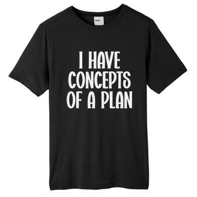 I Have Concepts Of A Plan Tall Fusion ChromaSoft Performance T-Shirt