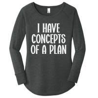 I Have Concepts Of A Plan Women's Perfect Tri Tunic Long Sleeve Shirt