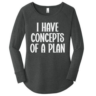 I Have Concepts Of A Plan Women's Perfect Tri Tunic Long Sleeve Shirt