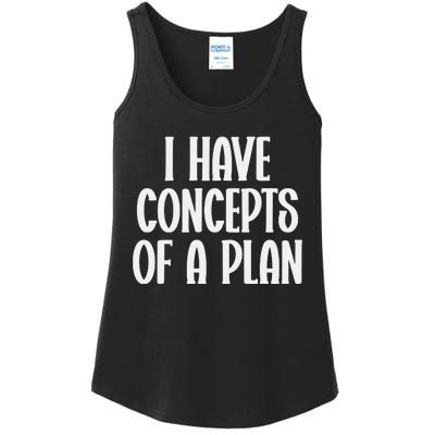 I Have Concepts Of A Plan Ladies Essential Tank