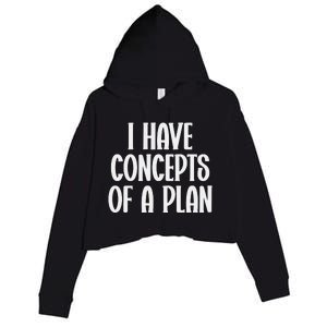 I Have Concepts Of A Plan Crop Fleece Hoodie