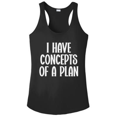 I Have Concepts Of A Plan Ladies PosiCharge Competitor Racerback Tank