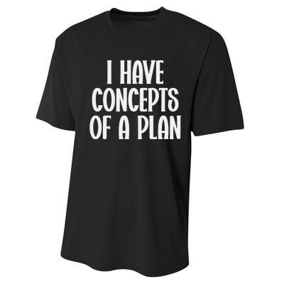 I Have Concepts Of A Plan Performance Sprint T-Shirt