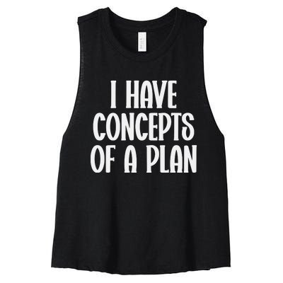 I Have Concepts Of A Plan Women's Racerback Cropped Tank