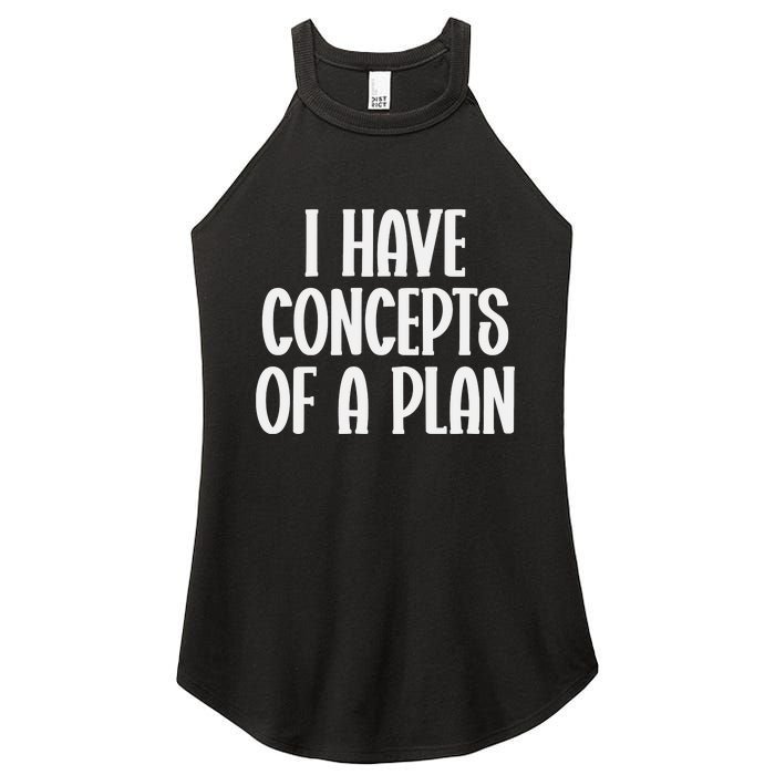 I Have Concepts Of A Plan Women's Perfect Tri Rocker Tank