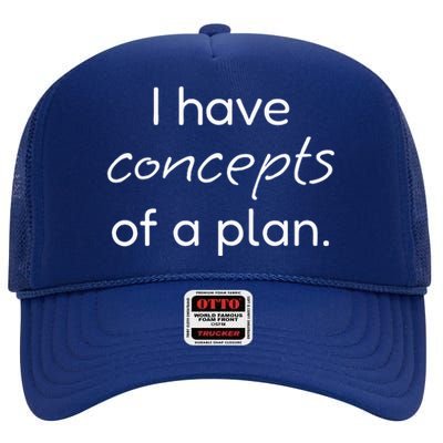 I Have Concepts Of A Plan! Funny Trump Debate High Crown Mesh Back Trucker Hat