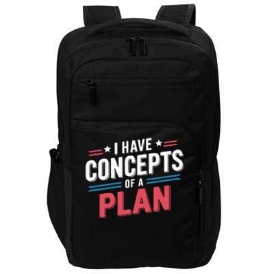 I Have Concepts Of A Plan Impact Tech Backpack