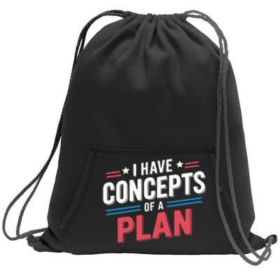 I Have Concepts Of A Plan Sweatshirt Cinch Pack Bag