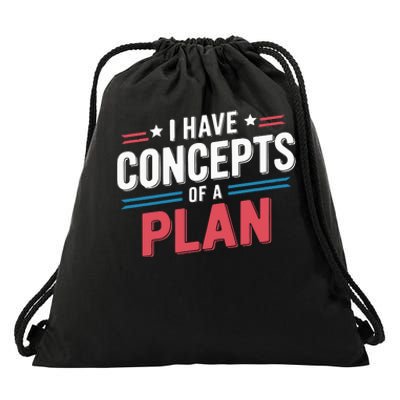 I Have Concepts Of A Plan Drawstring Bag