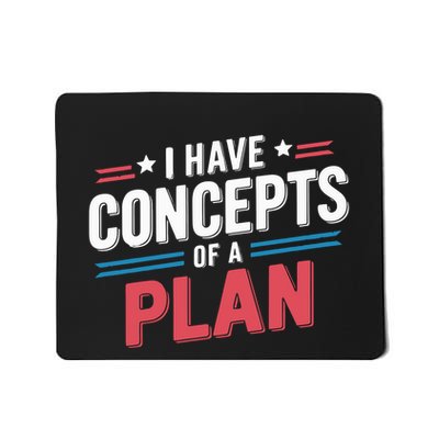 I Have Concepts Of A Plan Mousepad