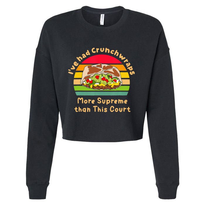 I’Ve Had Crunchwraps More Supreme Than This Court Cropped Pullover Crew