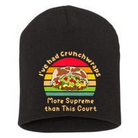 I’Ve Had Crunchwraps More Supreme Than This Court Short Acrylic Beanie