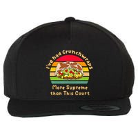 I’Ve Had Crunchwraps More Supreme Than This Court Wool Snapback Cap