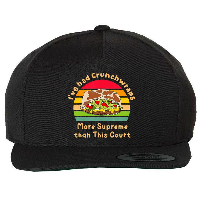 I’Ve Had Crunchwraps More Supreme Than This Court Wool Snapback Cap