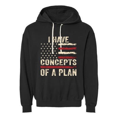 I Have Concepts Of A Plan Garment-Dyed Fleece Hoodie