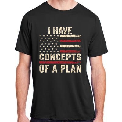 I Have Concepts Of A Plan Adult ChromaSoft Performance T-Shirt