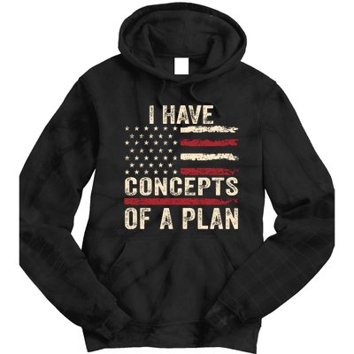 I Have Concepts Of A Plan Tie Dye Hoodie