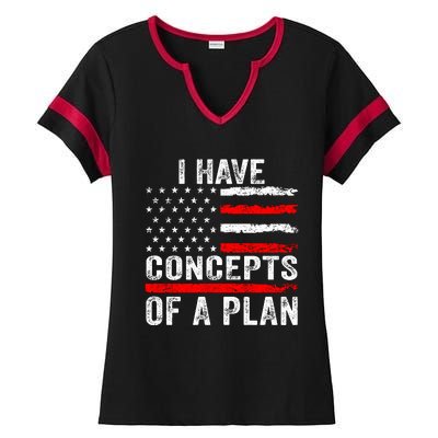 I Have Concepts Of A Plan Ladies Halftime Notch Neck Tee