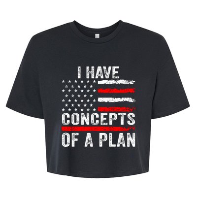 I Have Concepts Of A Plan Bella+Canvas Jersey Crop Tee