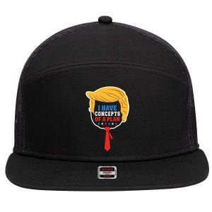 I Have Concepts Of A Plan Trump Harris Debate 7 Panel Mesh Trucker Snapback Hat