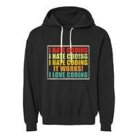 I Hate Coding It Works I Love Coding Funny Programmer Garment-Dyed Fleece Hoodie