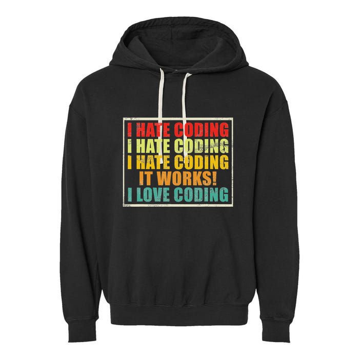 I Hate Coding It Works I Love Coding Funny Programmer Garment-Dyed Fleece Hoodie