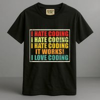 I Hate Coding It Works I Love Coding Funny Programmer Comfort Colors T-Shirt