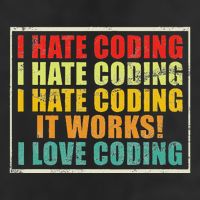 I Hate Coding It Works I Love Coding Funny Programmer Garment-Dyed Heavyweight T-Shirt