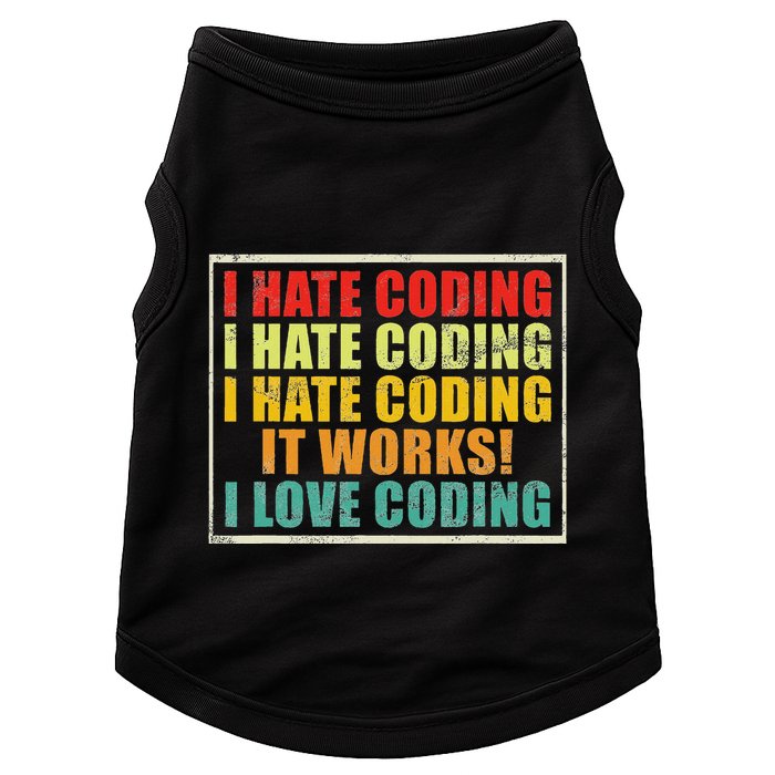 I Hate Coding It Works I Love Coding Funny Programmer Doggie Tank