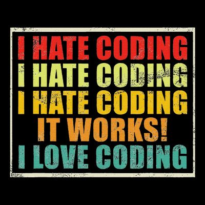 I Hate Coding It Works I Love Coding Funny Programmer T-Shirt