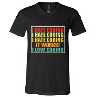 I Hate Coding It Works I Love Coding Funny Programmer V-Neck T-Shirt